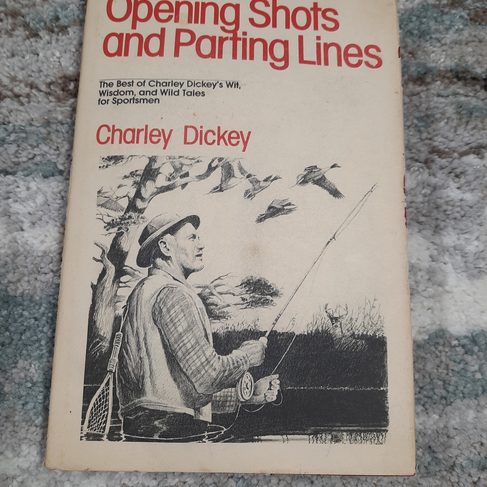 Opening Shots and Parting Lines by Charley Dickey